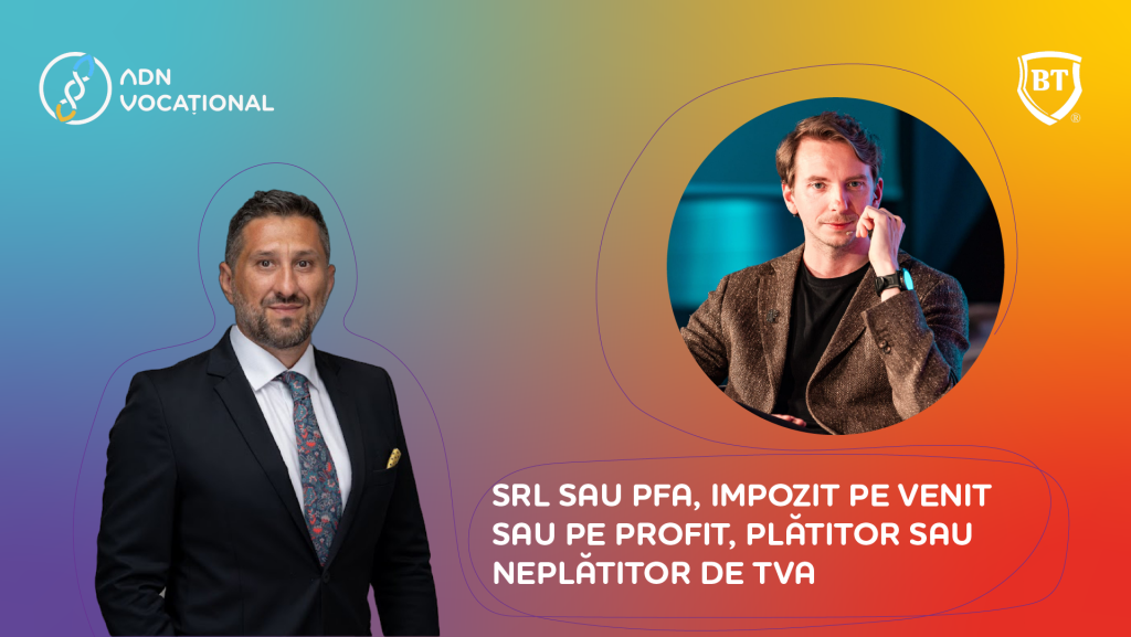 SRL sau PFA. Impozit pe venit sau pe profit. Plătitor sau neplătitor de TVA.