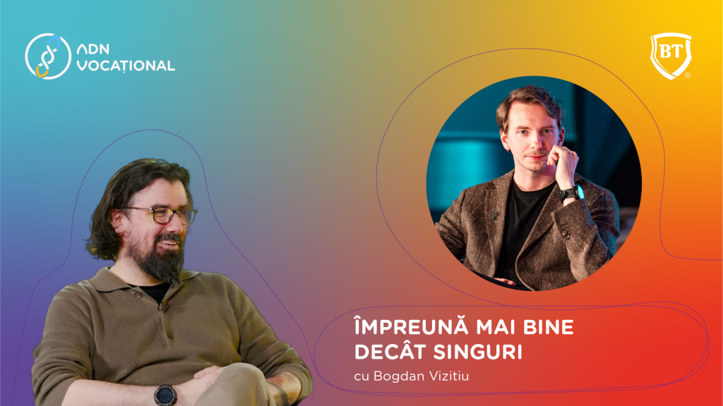 Împreună, mai bine decât singuri. Importanța networking-ului cu Bogdan Vizitiu